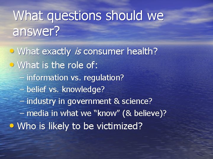 What questions should we answer? • What exactly is consumer health? • What is What questions should we answer? • What exactly is consumer health? • What is