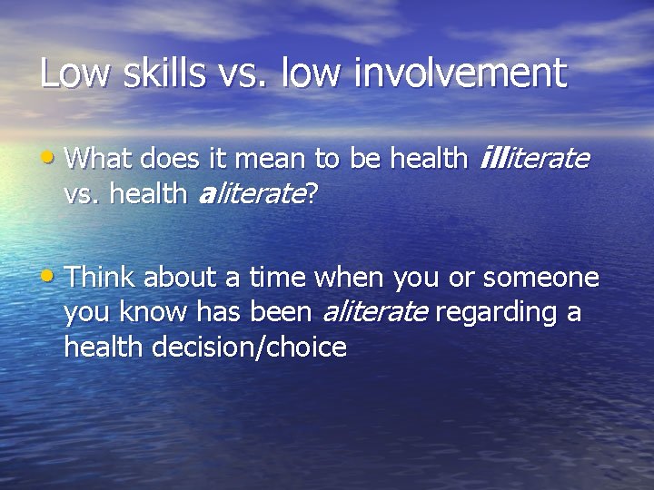 Low skills vs. low involvement • What does it mean to be health illiterate Low skills vs. low involvement • What does it mean to be health illiterate