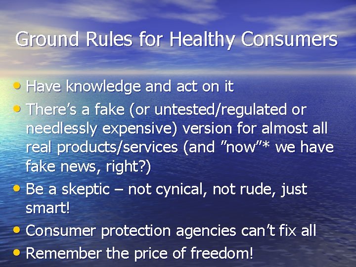Ground Rules for Healthy Consumers • Have knowledge and act on it • There’s Ground Rules for Healthy Consumers • Have knowledge and act on it • There’s