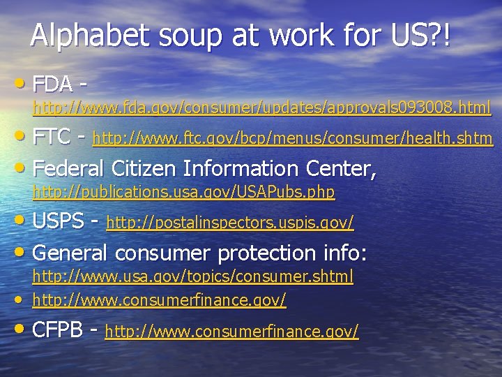 Alphabet soup at work for US? ! • FDA - http: //www. fda. gov/consumer/updates/approvals Alphabet soup at work for US? ! • FDA - http: //www. fda. gov/consumer/updates/approvals