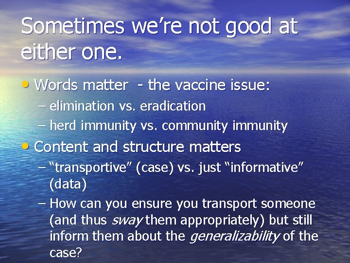 Sometimes we’re not good at either one. • Words matter - the vaccine issue: Sometimes we’re not good at either one. • Words matter - the vaccine issue: