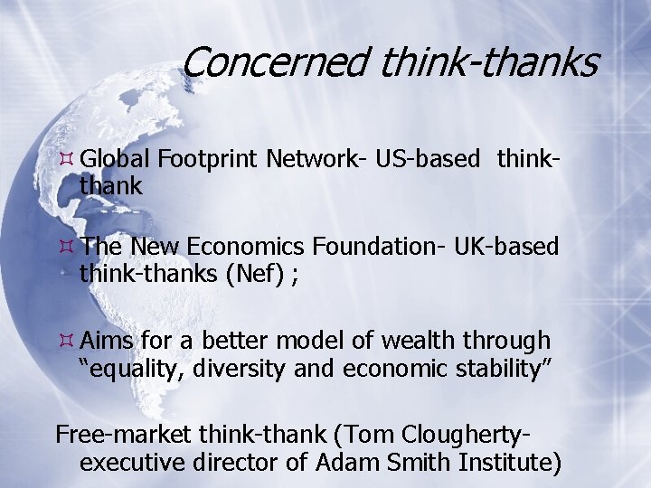 Concerned think-thanks Global Footprint Network- US-based thinkthank The New Economics Foundation- UK-based think-thanks (Nef)