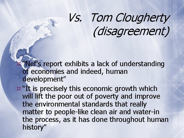 Vs. Tom Clougherty (disagreement) “Nef’s report exhibits a lack of understanding of economies and