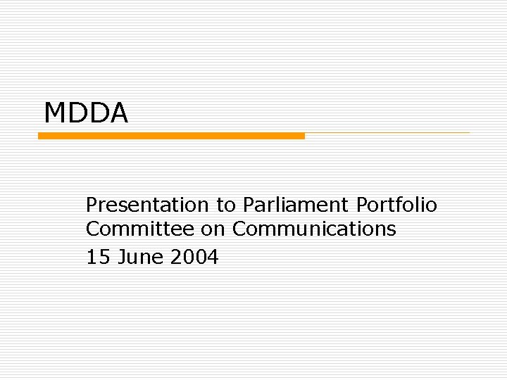 MDDA Presentation to Parliament Portfolio Committee on Communications 15 June 2004 