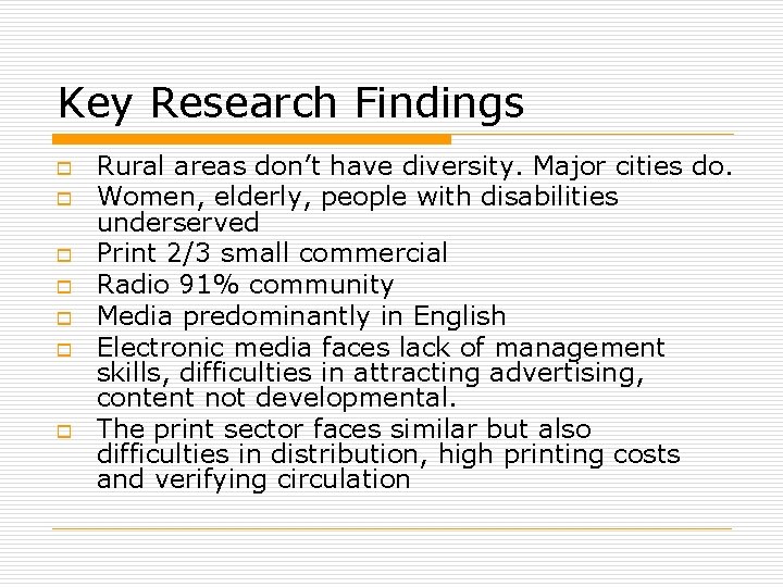 Key Research Findings o o o o Rural areas don’t have diversity. Major cities