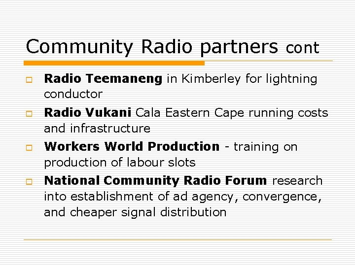 Community Radio partners cont o o Radio Teemaneng in Kimberley for lightning conductor Radio