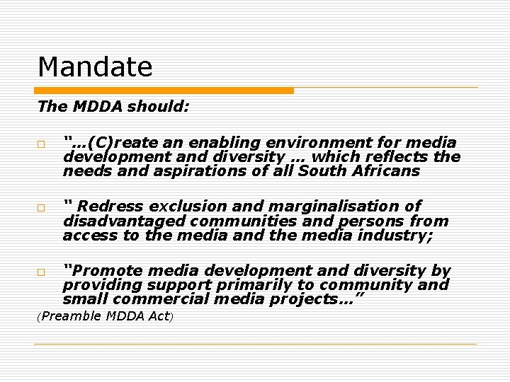 Mandate The MDDA should: o o o “…(C)reate an enabling environment for media development