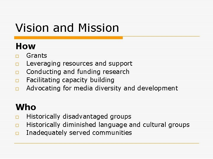 Vision and Mission How o o o Grants Leveraging resources and support Conducting and