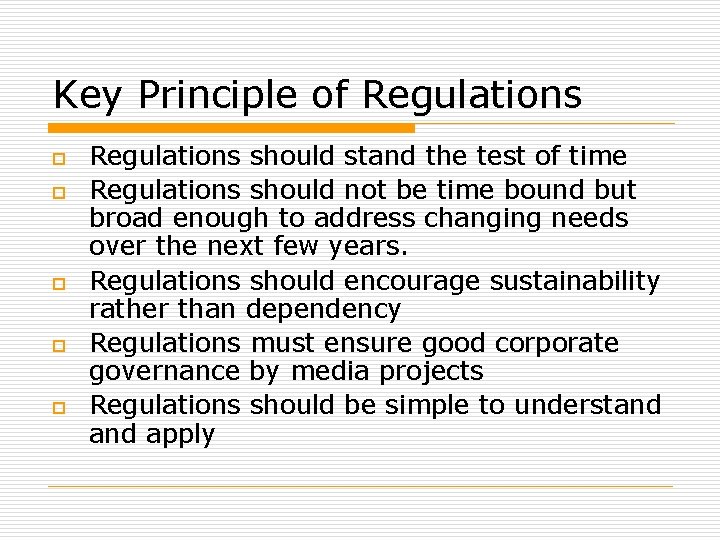 Key Principle of Regulations o o o Regulations should stand the test of time