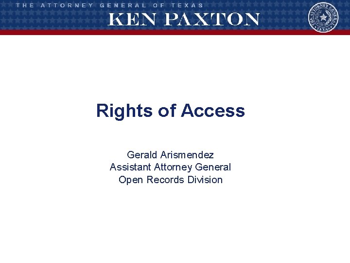 Rights of Access Gerald Arismendez Assistant Attorney General