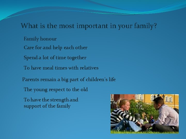 What is the most important in your family? Family honour Care for and help