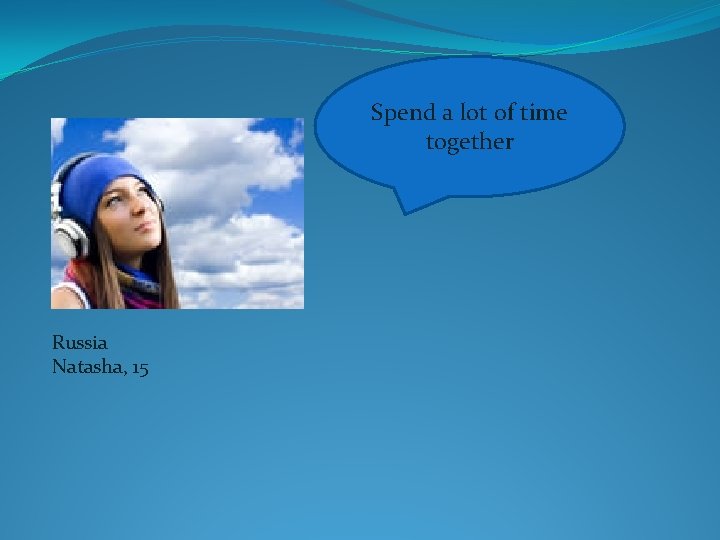 Spend a lot of time together Russia Natasha, 15 