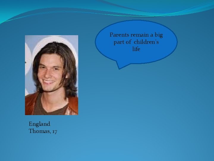 Parents remain a big part of children’s life England Thomas, 17 