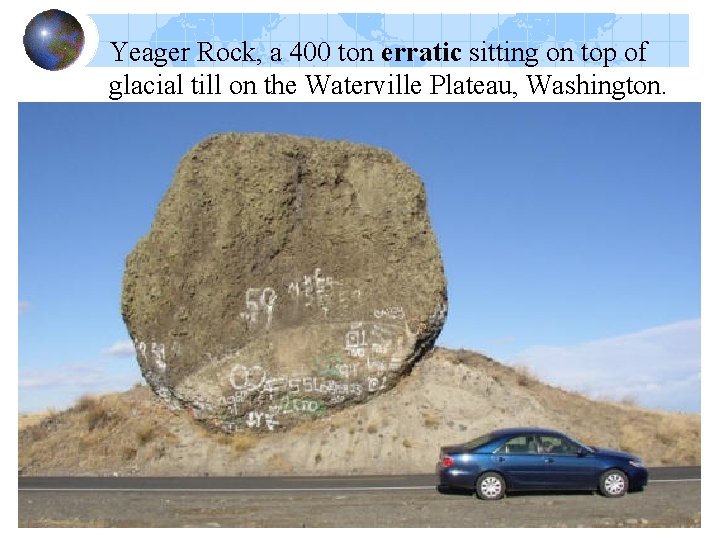 Yeager Rock, a 400 ton erratic sitting on top of glacial till on the Yeager Rock, a 400 ton erratic sitting on top of glacial till on the