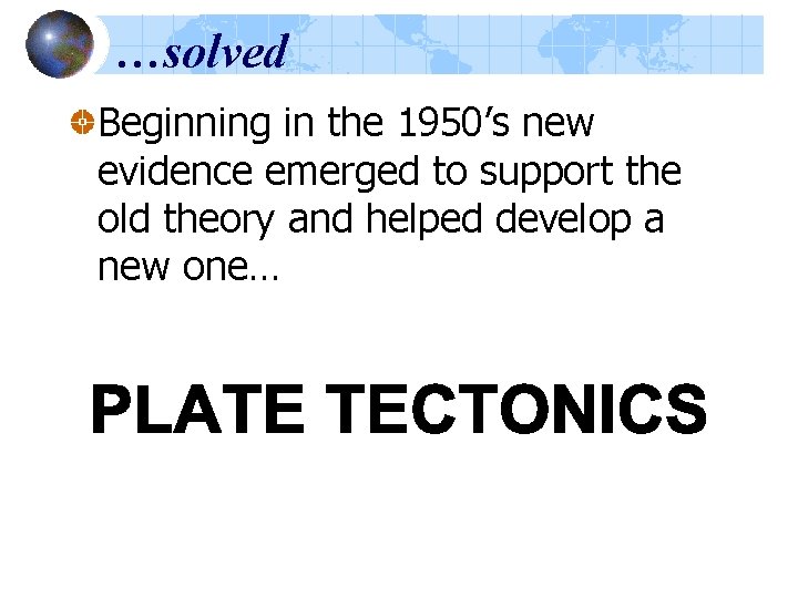 …solved Beginning in the 1950’s new evidence emerged to support the old theory and …solved Beginning in the 1950’s new evidence emerged to support the old theory and