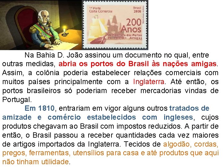 Na Bahia D. João assinou um documento no qual, entre outras medidas, abria os