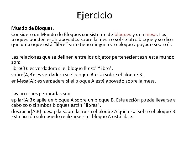 Ejercicio Mundo de Bloques. Considere un Mundo de Bloques consistente de bloques y una