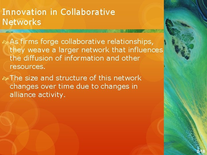 Innovation in Collaborative Networks As firms forge collaborative relationships, they weave a larger network