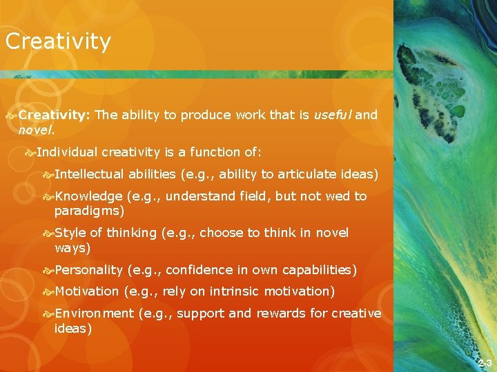 Creativity: The ability to produce work that is useful and novel. Individual creativity is