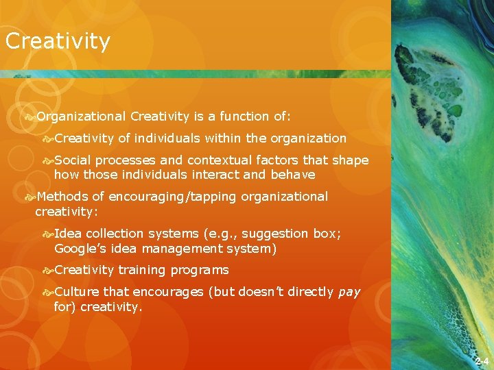 Creativity Organizational Creativity is a function of: Creativity of individuals within the organization Social