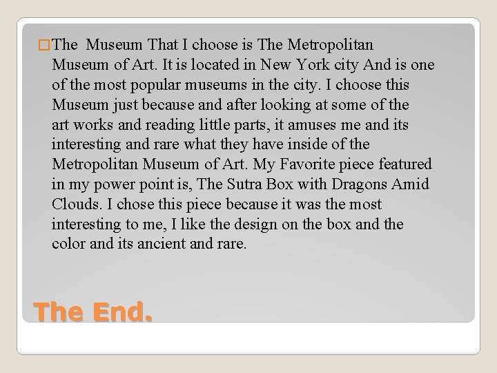 � The Museum That I choose is The Metropolitan Museum of Art. It is