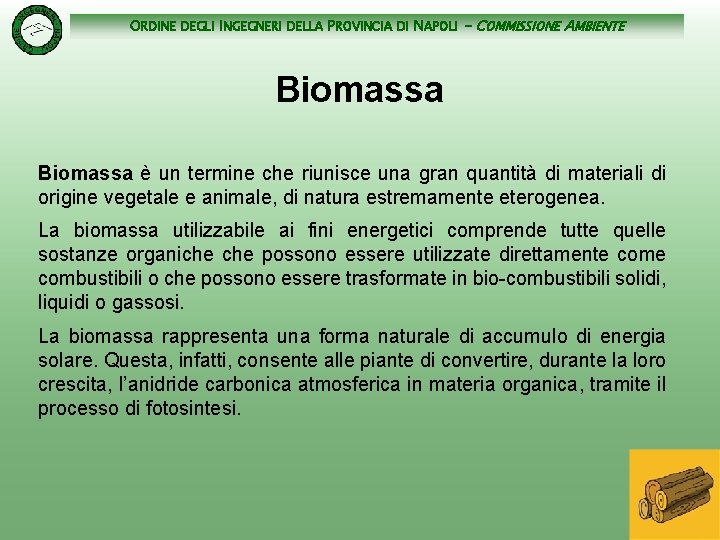 ORDINE DEGLI INGEGNERI DELLA PROVINCIA DI NAPOLI - COMMISSIONE AMBIENTE Biomassa è un termine