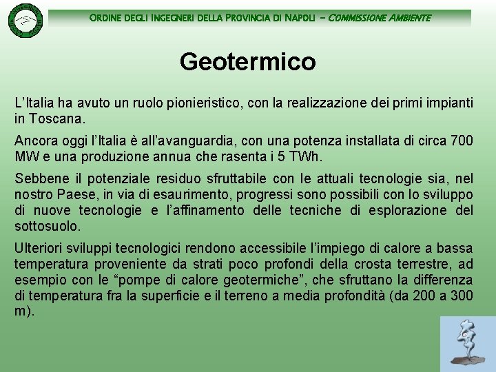 ORDINE DEGLI INGEGNERI DELLA PROVINCIA DI NAPOLI - COMMISSIONE AMBIENTE Geotermico L’Italia ha avuto