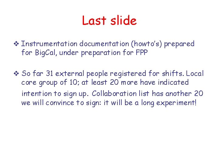 Last slide v Instrumentation documentation (howto’s) prepared for Big. Cal, under preparation for FPP
