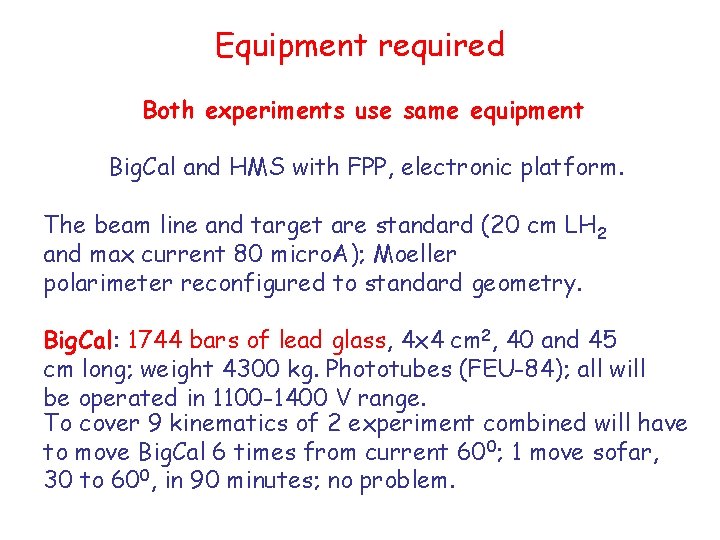 Equipment required Both experiments use same equipment Big. Cal and HMS with FPP, electronic