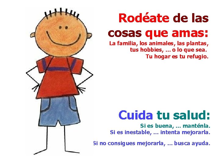 Rodéate de las cosas que amas: La familia, los animales, las plantas, tus hobbies,