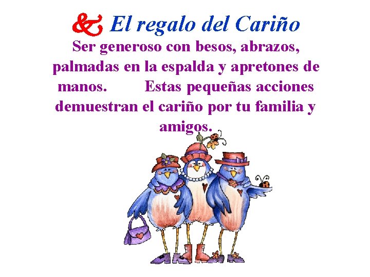  El regalo del Cariño Ser generoso con besos, abrazos, palmadas en la espalda