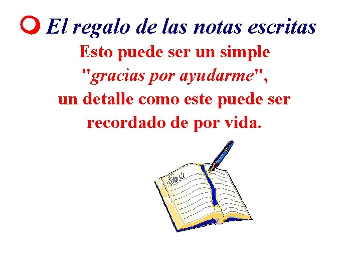  El regalo de las notas escritas Esto puede ser un simple "gracias por