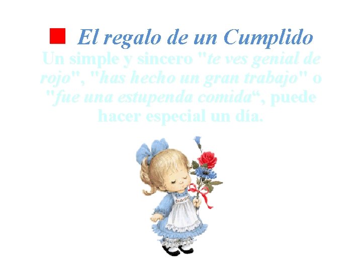  El regalo de un Cumplido Un simple y sincero "te ves genial de