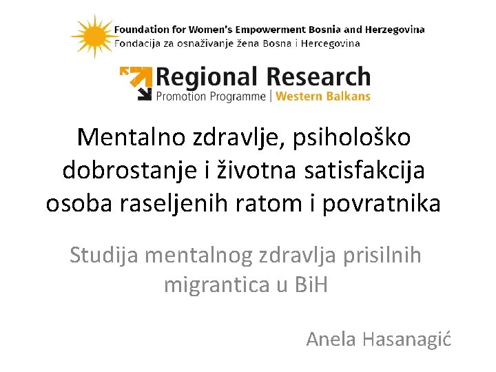 Mentalno zdravlje, psihološko dobrostanje i životna satisfakcija osoba raseljenih ratom i povratnika Studija mentalnog