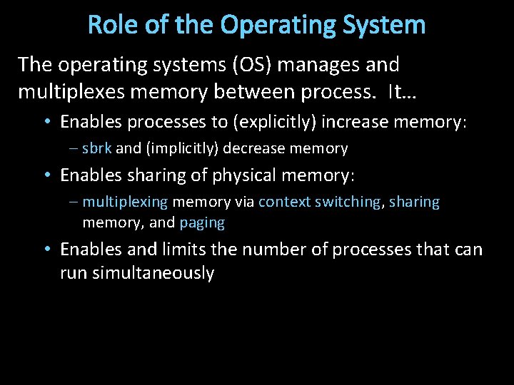 Role of the Operating System The operating systems (OS) manages and multiplexes memory between