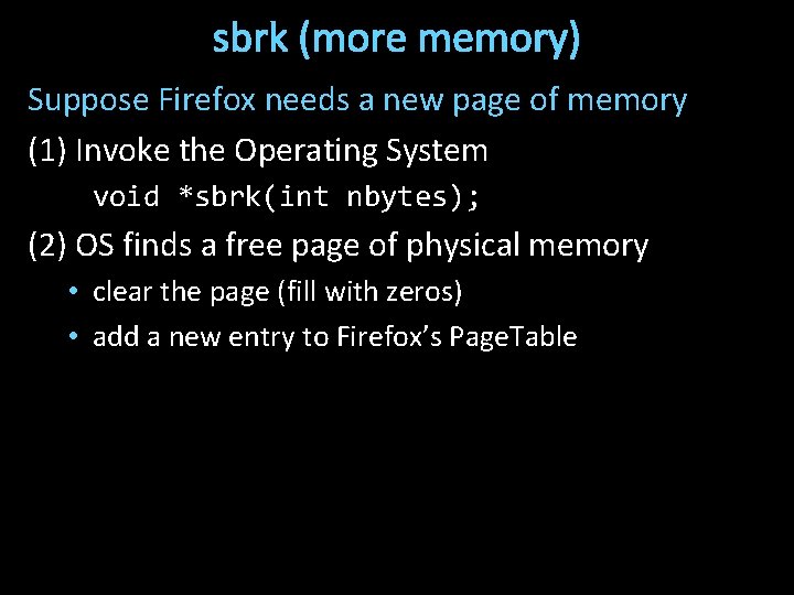 sbrk (more memory) Suppose Firefox needs a new page of memory (1) Invoke the