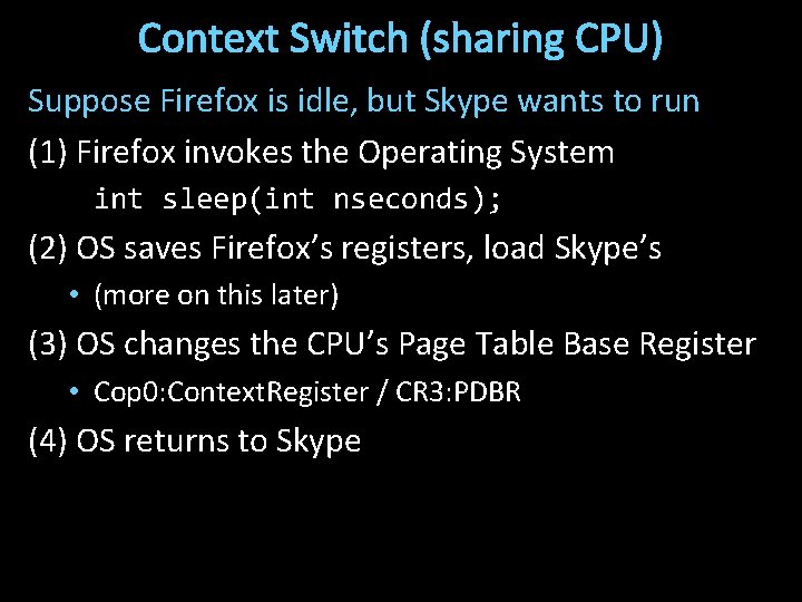 Context Switch (sharing CPU) Suppose Firefox is idle, but Skype wants to run (1)