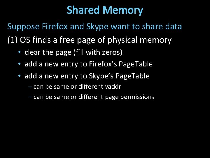 Shared Memory Suppose Firefox and Skype want to share data (1) OS finds a