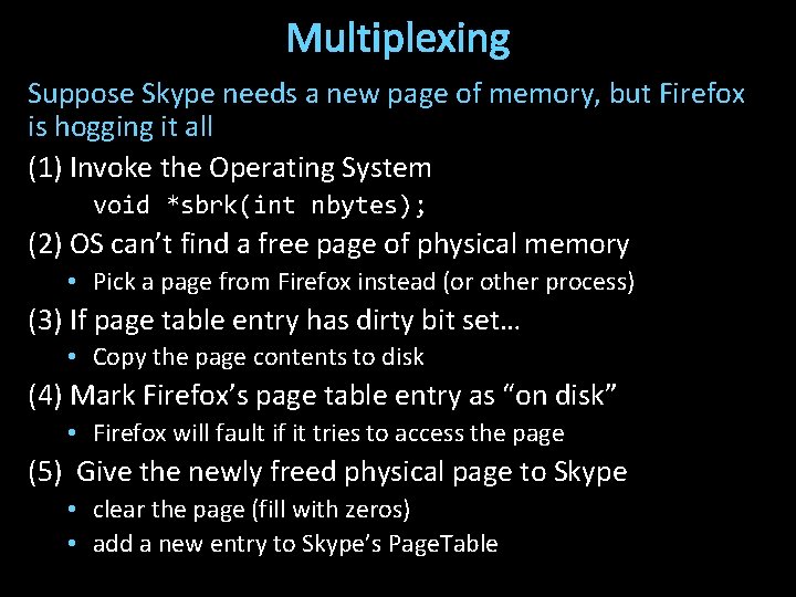 Multiplexing Suppose Skype needs a new page of memory, but Firefox is hogging it