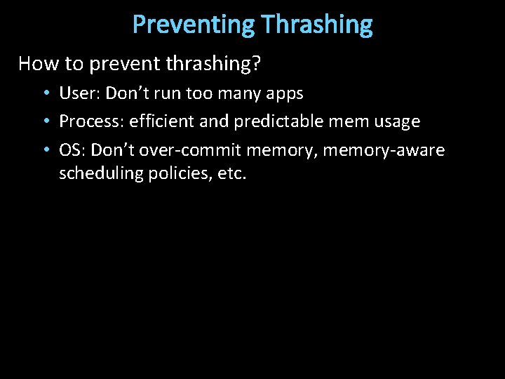Preventing Thrashing How to prevent thrashing? • User: Don’t run too many apps •