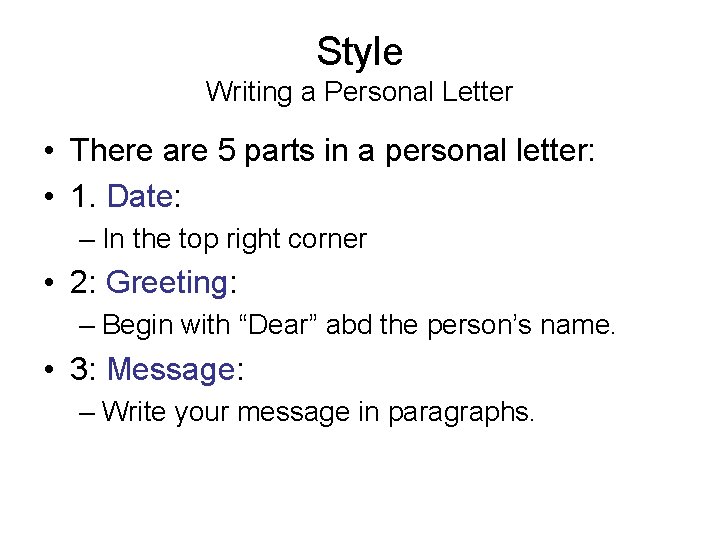 Style Writing a Personal Letter • There are 5 parts in a personal letter: