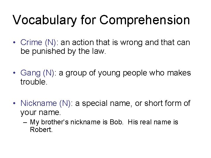 Vocabulary for Comprehension • Crime (N): an action that is wrong and that can