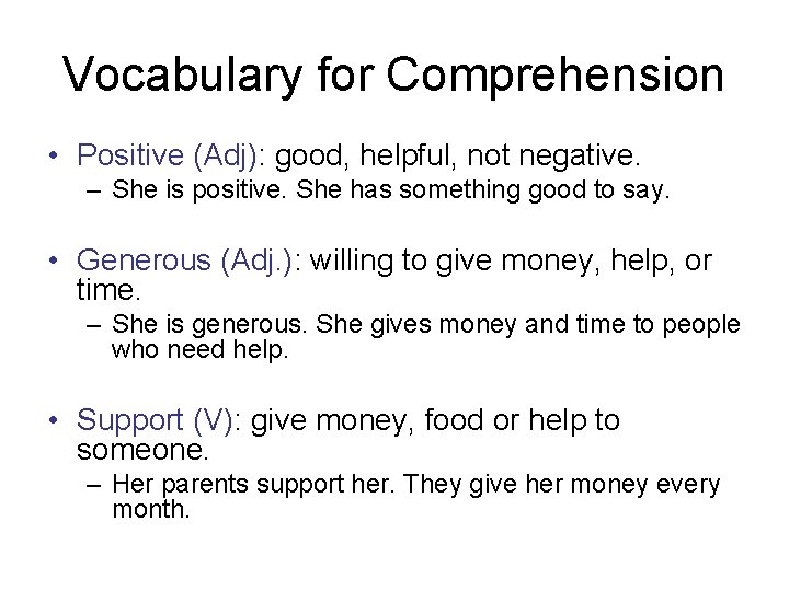 Vocabulary for Comprehension • Positive (Adj): good, helpful, not negative. – She is positive.