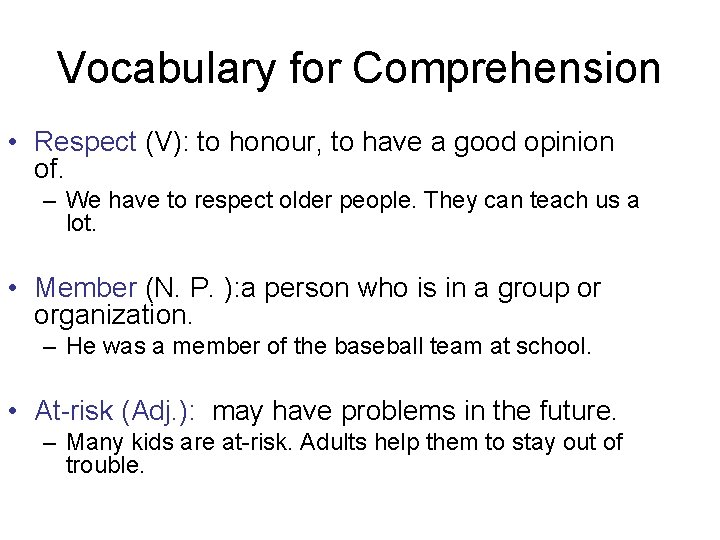 Vocabulary for Comprehension • Respect (V): to honour, to have a good opinion of.