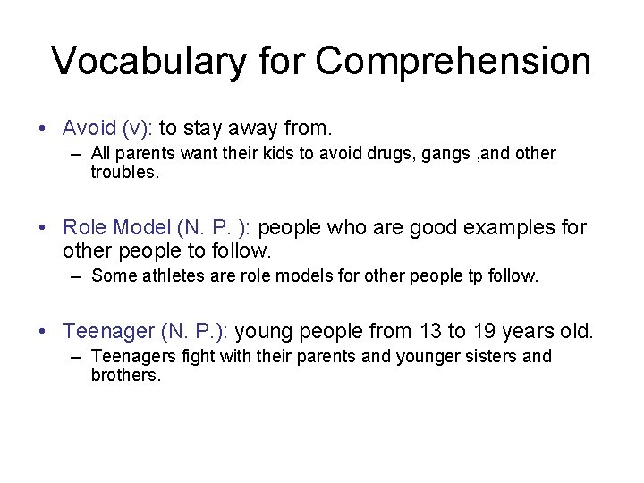 Vocabulary for Comprehension • Avoid (v): to stay away from. – All parents want