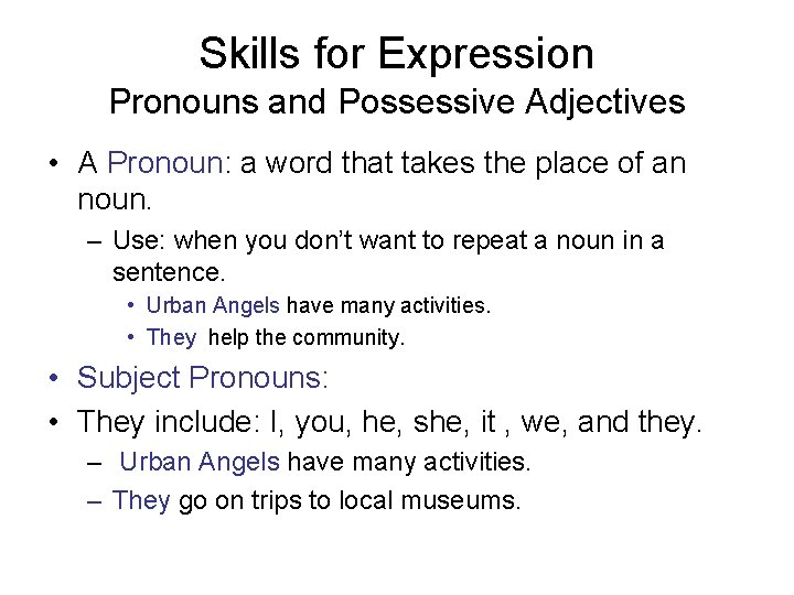 Skills for Expression Pronouns and Possessive Adjectives • A Pronoun: a word that takes