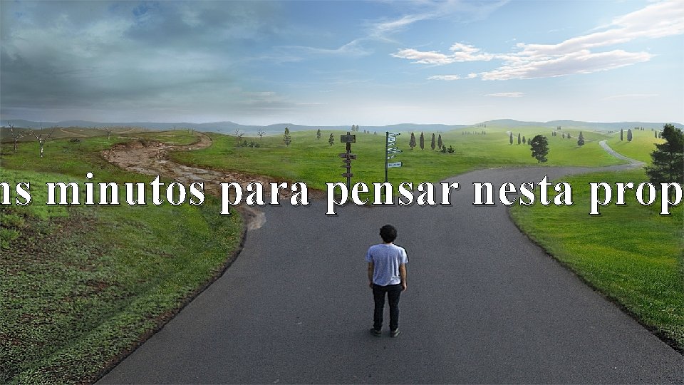 ns minutos para pensar nesta propo prop 
