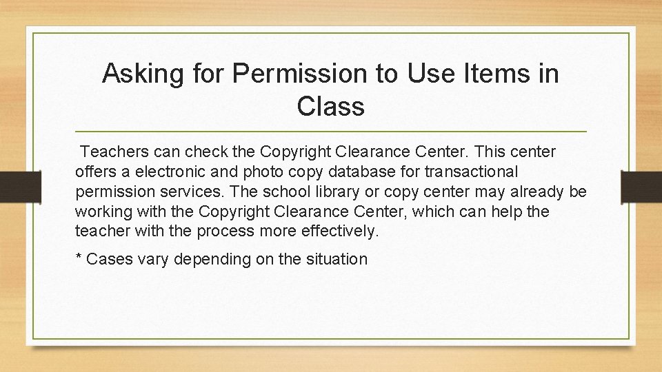 Asking for Permission to Use Items in Class Teachers can check the Copyright Clearance