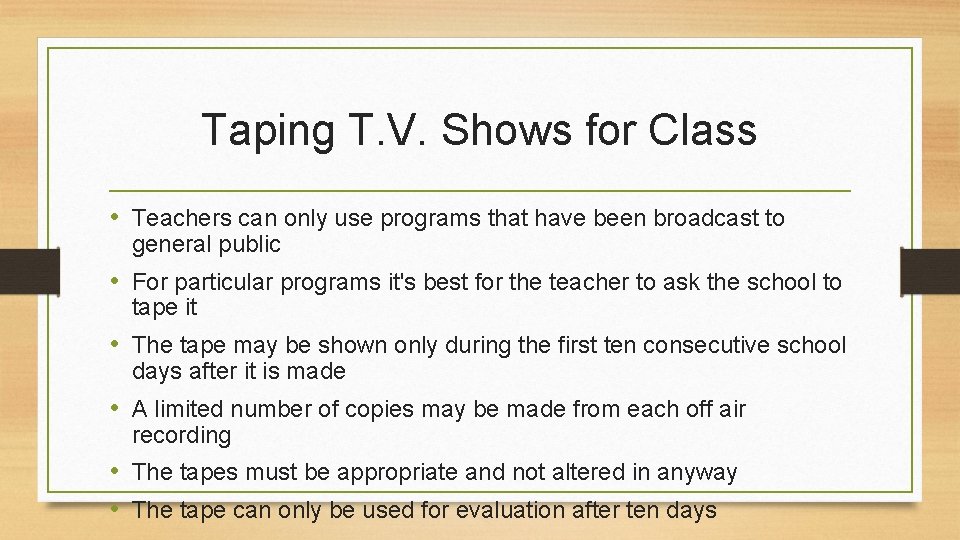 Taping T. V. Shows for Class • Teachers can only use programs that have