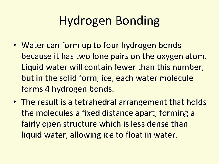 Hydrogen Bonding • Water can form up to four hydrogen bonds because it has